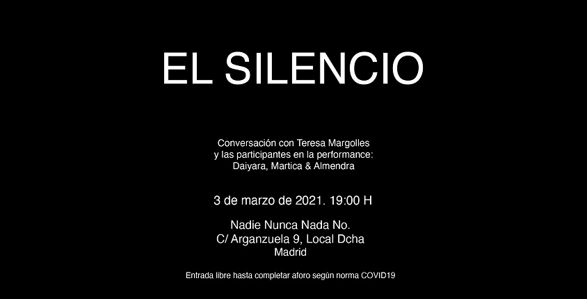 Today at 7 pm | Conversation with Teresa Margolles and the participants of the performance "Silence" at Nadie Nunca Nada No
