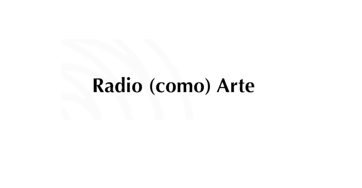 Radio (como) Arte | Encuentro con José Iges